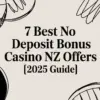 7 Best No Deposit Bonus Casino NZ Offers [2025 Guide]