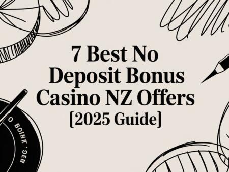7 Best No Deposit Bonus Casino NZ Offers [2025 Guide]
