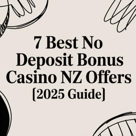 7 Best No Deposit Bonus Casino NZ Offers [2025 Guide]