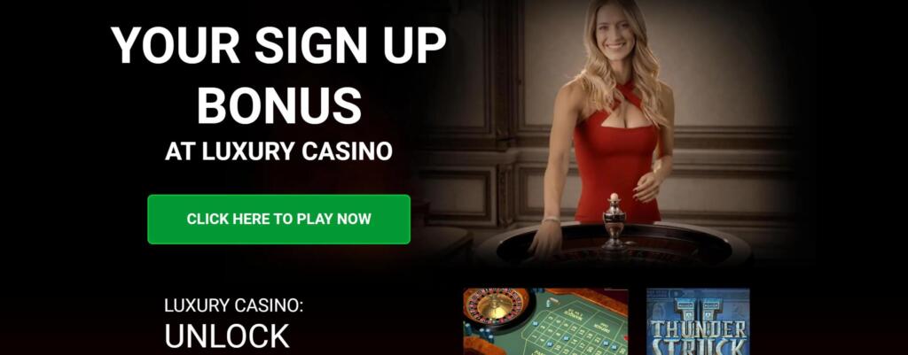Luxury Casino sign-up bonus page with a click here to play now button and live dealer imagery